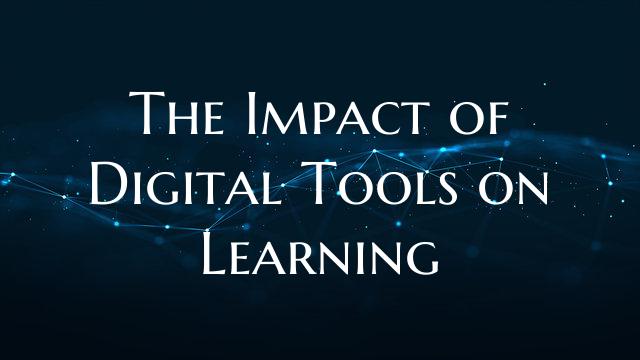 The Impact of Digital Tools on Learning